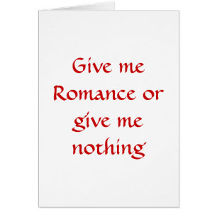 Gib mir Romance oder gib mir eine Grußkarte
