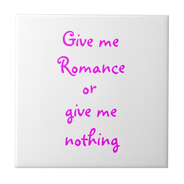 Gib mir Romance oder gib mir nichts! Fliese (Vorderseite)