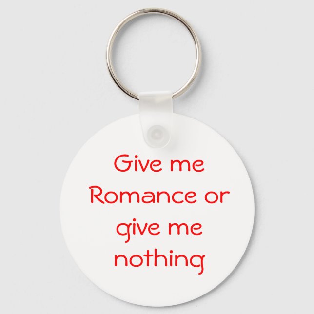 Gib mir Romance oder gib mir nichts Schlüsselanhän Schlüsselanhänger (Vorderseite)