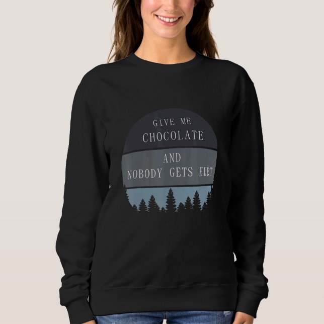 Gib mir Schokolade und niemand tut weh Sweatshirt (Vorderseite)