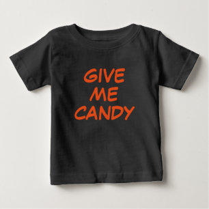 Gib mir Süßigkeiten Baby T-shirt