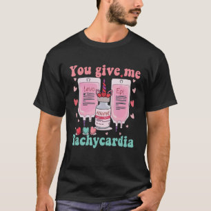 Gib mir Tachykardie ICU Nurse Life Valentine T-Shirt