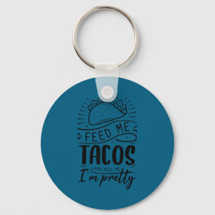 Gib mir Tacos und sag mir, ich sei hübsch  Schlüsselanhänger