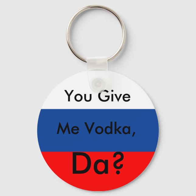 Gib mir, Vodka, Da? Schlüsselanhänger (Vorderseite)