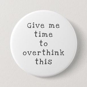 Gib mir Zeit, um darüber nachzudenken, Schwarz Button