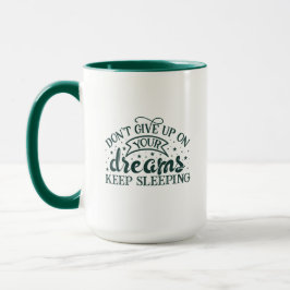 Gib nicht auf deine Träume auf, Behalt schlafende  Tasse