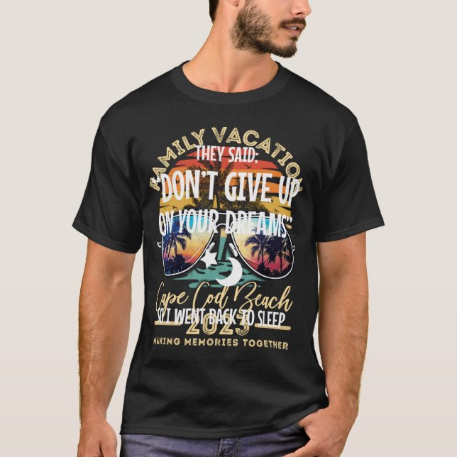 Gib nicht auf deinen Traum, geh zurück zum Schlaf  T-Shirt (Vorderseite)