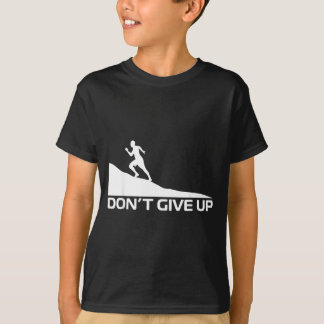 Gib nicht auf T-Shirt