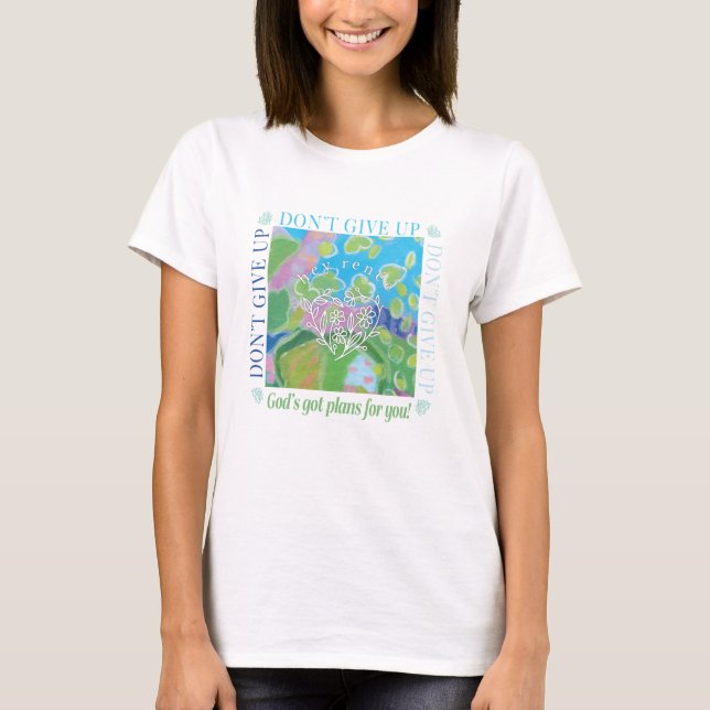 Gib nicht auf T-Shirt (Vorderseite)