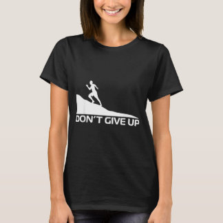 Gib nicht auf T-Shirt