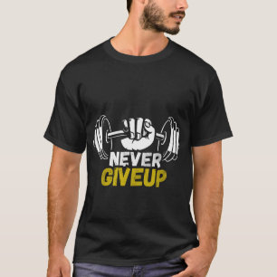 Gib Nie Auf Gym T-Shirt für Männer