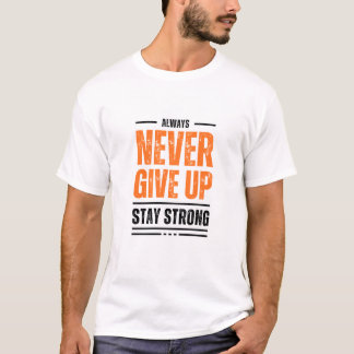 Gib nie auf T-Shirt