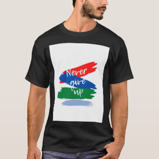 Gib nie auf T-Shirt