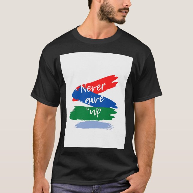 Gib nie auf T-Shirt (Vorderseite)