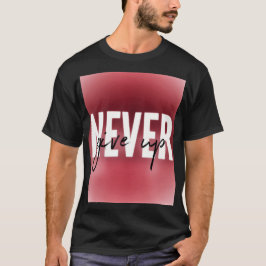 Gib nie auf T-Shirt