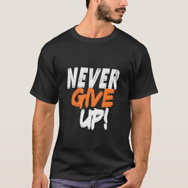 GIB NIE AUF  T-Shirt (Vorderseite)