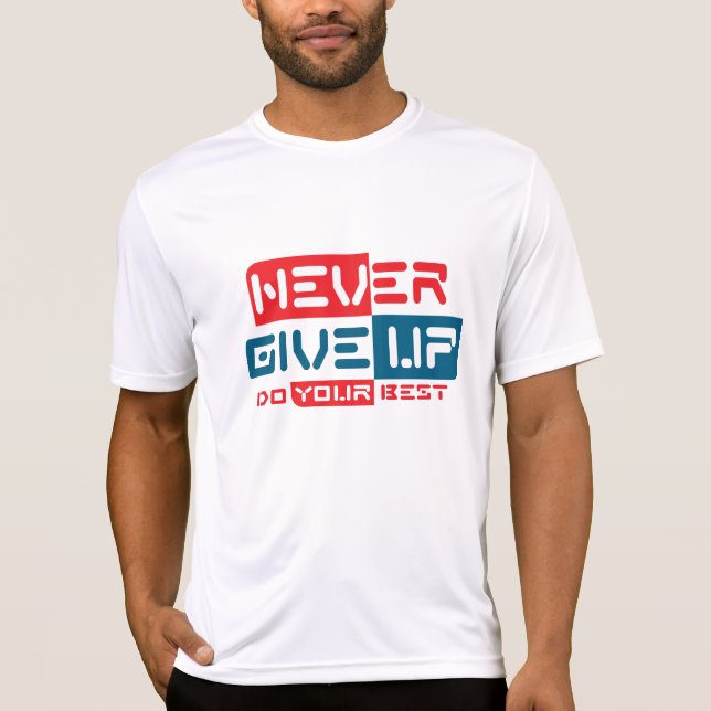 Gib nie auf T-Shirt (Vorderseite)