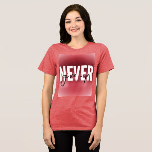 Gib nie auf Tri-Blend shirt
