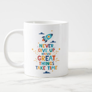 Gib nie auf, weil großartige Dinge Zeit brauchen Jumbo-Tasse