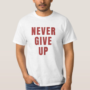Gib nie das Shirt auf, motivierend Shirt.