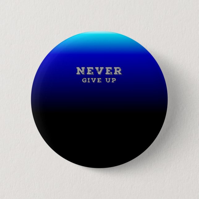Gib nie Motivierend auf, nie aufgeben Button (Vorderseite)