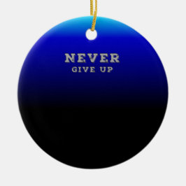 Gib nie Motivierend auf, nie aufgeben Keramik Ornament