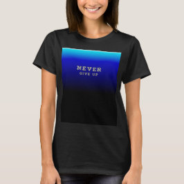 Gib nie Motivierend auf, nie aufgeben T-Shirt
