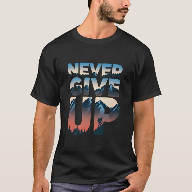 Gib nie motivierend auf T-Shirt (Vorderseite)