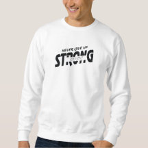 Gib niemals auf Bleib Stark Motivations-Sweatshirt