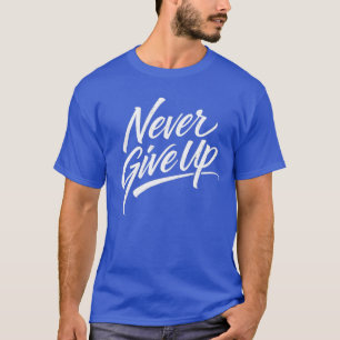 Gib Niemals Auf – Handgeschriebene Kalligrafie-T-S T-Shirt