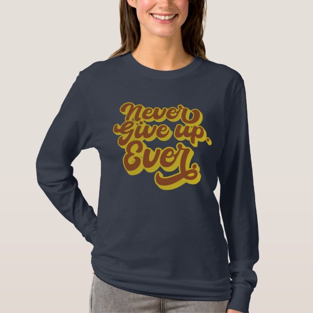 Gib niemals auf! Immer. Motivierend Angebot T-Shirt (Vorderseite)