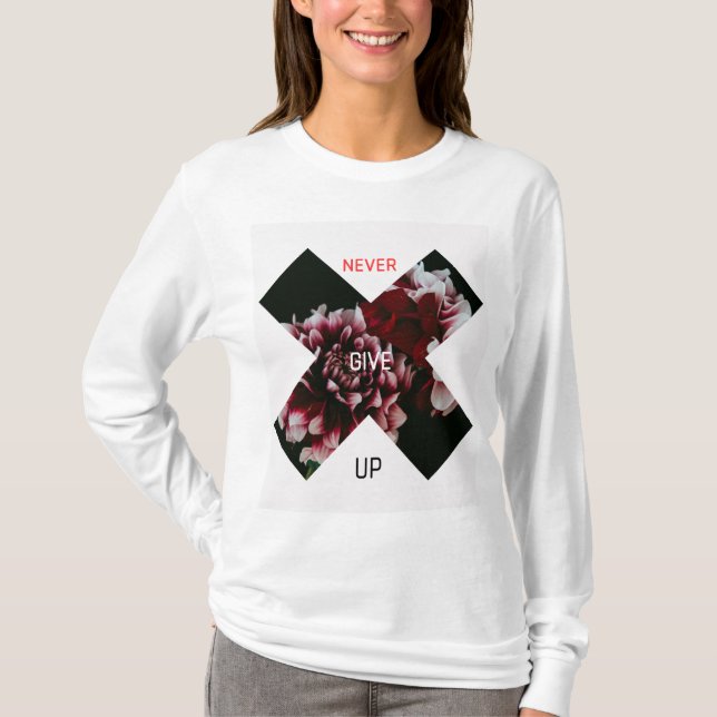 Gib niemals auf: Motivierend T - Shirt" T-Shirt (Vorderseite)
