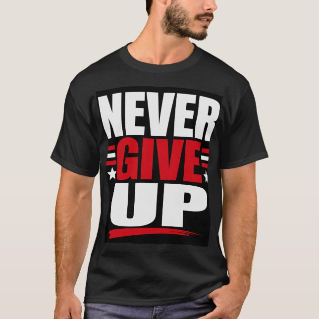 Gib niemals auf T-Shirt (Vorderseite)