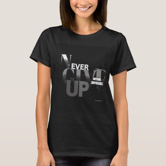 Gib niemals auf T-Shirt (Vorderseite)