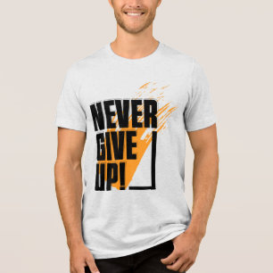 "Gib niemals auf"-T-Shirt Tri-Blend Shirt