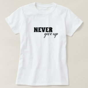 Gib niemals motivierend auf T-Shirt