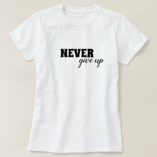 Gib niemals motivierend auf T-Shirt