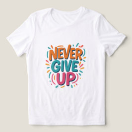 Gib niemals T - Shirt auf