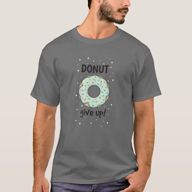 Gib T - Shirt nicht auf | Motivierend und Spaß (Vorderseite)