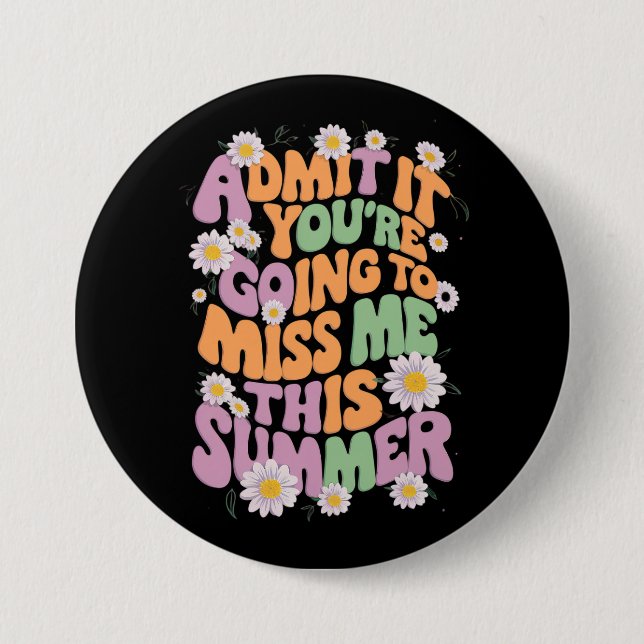 Gib zu, dass du mich diesen Sommer verpassen wirst Button (Vorderseite)