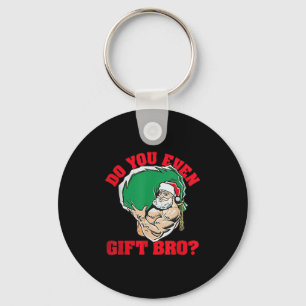 Gibst du sogar Bro Funny Santa Weightlift Xma? Schlüsselanhänger