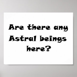 Gibt es hier Astrale?-Drucke/Plakate? Poster