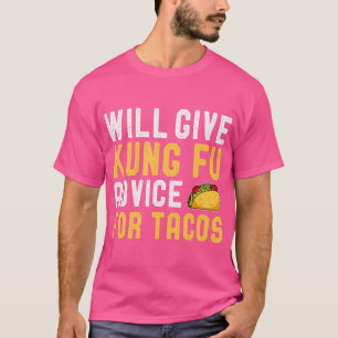 gibt Kung Fu Rat für Tacos Funny Kung Fu P T-Shirt