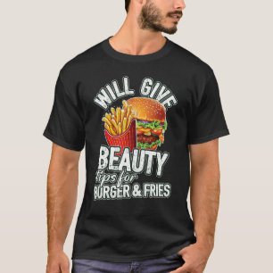 gibt Schönheitstipps für Burger & Fries Beauty C T-Shirt