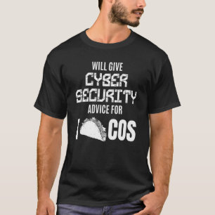 gibt Tacos-Analytiker Cyber-Sicherheitsberatung T-Shirt