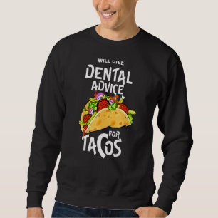 gibt Zahnarztberatung für Tacos Funny Dentist CI Sweatshirt