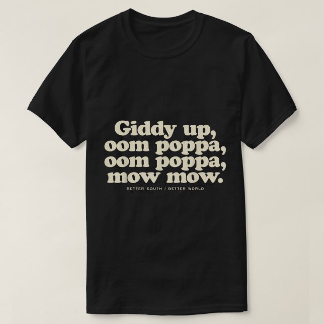 Giddy Up Oom Poppa Omm Poppa Mow Mow besser Süd T-Shirt (Design vorne)