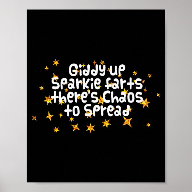 Giddy Up Sparkle Farts There's Chaos To Spread Fun Poster (Vorne)