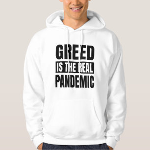 Gier ist die wahre Pandemie Hoodie