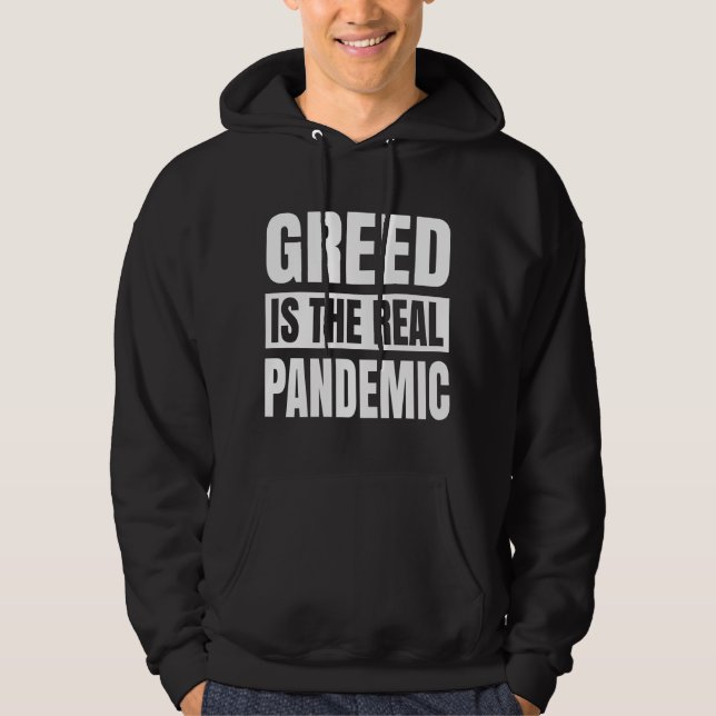 Gier ist die wahre Pandemie Hoodie (Vorderseite)